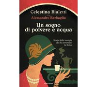 Libri Bialetti Celestina / Alessandro Barbaglia - Un Sogno Di Polvere E Acqua. S
