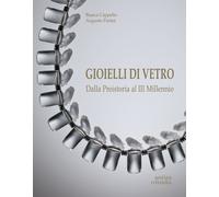 Libri Bianca Cappello / Augusto Panini - Gioielli Di Vetro. Dalla Preistoria Al