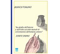 Libri Bianca Fasano - La Grafia Dell'amore E Dell'odio E Altri Metodi Di Conosce
