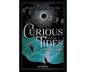 Libri Bianca Giolitti - Curious tides. La magia dei sogni - 2024