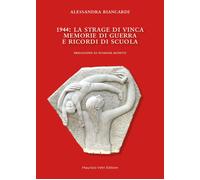 Libri Biancardi Alessandra - 1944. La Strage Di Vinca. Memorie Di Guerra E Ricor