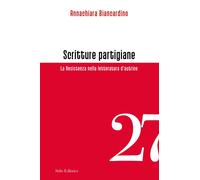 Libri Biancardino Annachiara - Scritture Partigiane. La Resistenza Nella Lettera