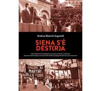 Libri Bianchi Sugarelli Andrea - Siena S'e Dest(R)A. Dall'isolamento Del Dopogue