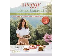 Libri Bianchi Yulia - Il Veggy Che Non Ti Aspetti. Ricette Nutrienti, Semplici E