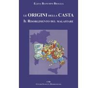 Libri Bianchini Braglia Elena - Le Origini Della Casta. Il Risorgimento Del Mala