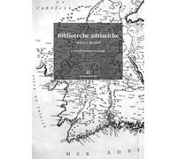Biblioteche adriatiche. Storie e destini - Formiga Federica