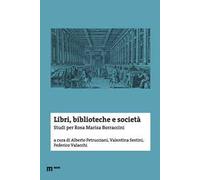 Libri, biblioteche e società. Studi per Rosa Marisa Borraccini