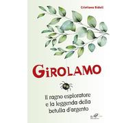 Libri Bidoli Cristiana - Girolamo. Il Ragno Esploratore E La Leggenda Della Betu