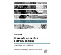 Libri Biesta Gert - Il Mondo Al Centro Dell'educazione. Una Visione Per Il Prese