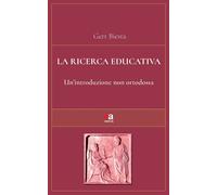 Libri Biesta Gert - La Ricerca Educativa. Un'introduzione Non Ortodossa