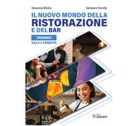 Il nuovo mondo della ristorazione e del bar. Sala e vendita. Per il triennio degli Ist. tecnici e professionali