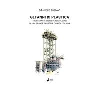 Libri Bigiavi Daniele - Gli Anni Di Plastica. Trent'anni Di Storie Di Innovazion