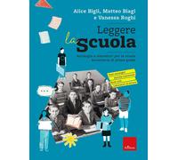 Libri Bigli Alice / Biagi Matteo / Vanessa Roghi - Leggere La Scuola. Antologia