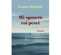 Libri Bilardello Gaspare - Mi Sposero Coi Pesci