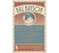 Libri Bill Bryson - Breve Storia Di (Quasi) Tutto