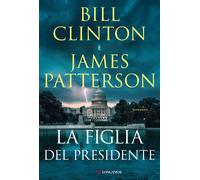 Libri Bill Clinton / James Patterson - La Figlia Del Presidente