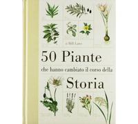 Libri Bill Laws - 50 Piante Che Hanno Cambiato Il Corso Della Storia