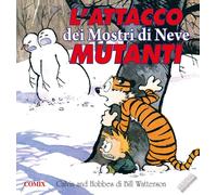 L' attacco dei mostri di neve mutanti. Calvin & Hobbes