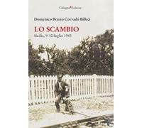 Libri Billeci Domenico Bruno Corrado - Lo Scambio. Sicilia, 9-10 Luglio 1943