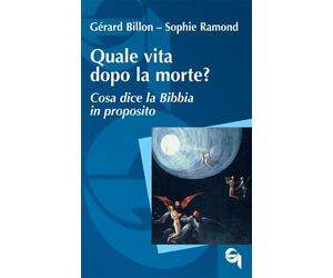 Libri Billon GÃ©rard / Ramond Sophie - Quale Vita Dopo La Morte? Cosa Dice La Bi