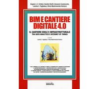 Libri BIM E Cantiere Digitale 4.0. Il Cantiere Edile E Infrastrutturale Tra Data