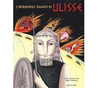 Libri Bimba Landmann - L' Incredibile Viaggio Di Ulisse. Ediz. Illustrata