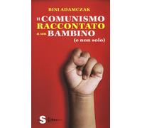 Libri Bini Adamczak - Il Comunismo Raccontato A Un Bambino (E Non Solo)
