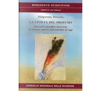 Libri Biniecka Malgorzata - La Civilta Del Profumo. Itinerario Scientifico Attra