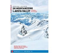 Ski mountaineering in the Aosta Valley. 101 itineraries: from the super cl...