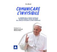 Libri Biondi Ciro - Comunicare L'invisibile. Il Cammino Della Chiesa Cattolica T