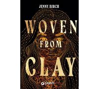 Libri Birch Jenny - Woven From Clay. Ediz. Italiana