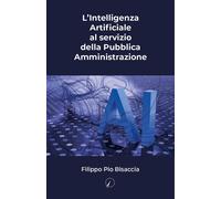 Libri Bisaccia Filippo Pio - L' Intelligenza Artificiale Al Servizio Della Pubbl