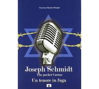 Libri Bisogni Vincenzo Ramon - Joseph Schmidt. The Pocket Caruso. Un Tenore In F