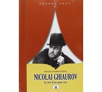 Bisogni Vincenzo Ramón - Nicolai Ghiaurov. La Voce Di Un Uomo Vero