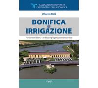 Libri Bixio Vincenzo - Bonifica E Irrigazione. Fondamenti Teorici E Indirizzi Di