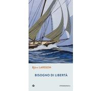 Bisogno di libertà - Larsson Björn