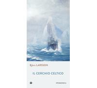 Libri Björn Larsson - Il cerchio celtico - 2008 (Gli Iperborei)
