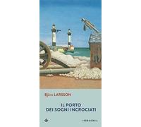 Libri Björn Larsson - Il Porto Dei Sogni Incrociati