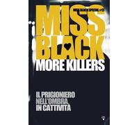 Libri Black Miss - More Killers: Il Prigioniero-Nell'ombra-In Cattivita