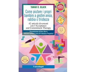 Libri Black Tamar D. - Come Aiutare I Propri Bambini A Gestire Ansia, Rabbia O T