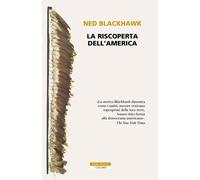 Libri Blackhawk Ned - La Riscoperta Dell'america