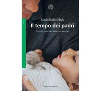 IL TEMPO DEI PADRI - BLAFFER HRDY SARAH - Bollati Boringhieri