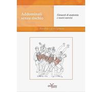 Libri Blandine Calais-Germain - Addominali Senza Rischio. Elementi Di Anatomia E