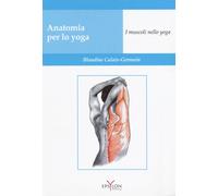 Libri Blandine Calais-Germain - Anatomia Per Lo Yoga. I Muscoli Nello Yoga. Ediz