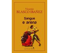 Sangue E Arena - Vicente Blasco Ibáñez - 2021