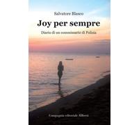 Joy per sempre. Diario di un commissario di Polizia