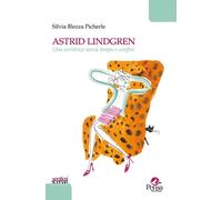 Libri Blezza Picherle Silvia - Astrid Lindgren. Una Scrittrice Senza Tempo E Con