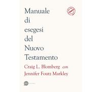 Libri Blomberg Craig L. / Foutz Markley Jennifer - Manuale Di Esegesi Del Nuovo