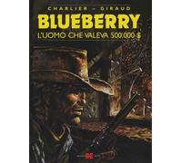 Libri Blueberry #14 - L'Uomo Che Valeva 500.000 Dollari