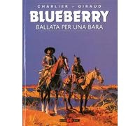 Libri Blueberry #15 - Ballata Per Una Bara